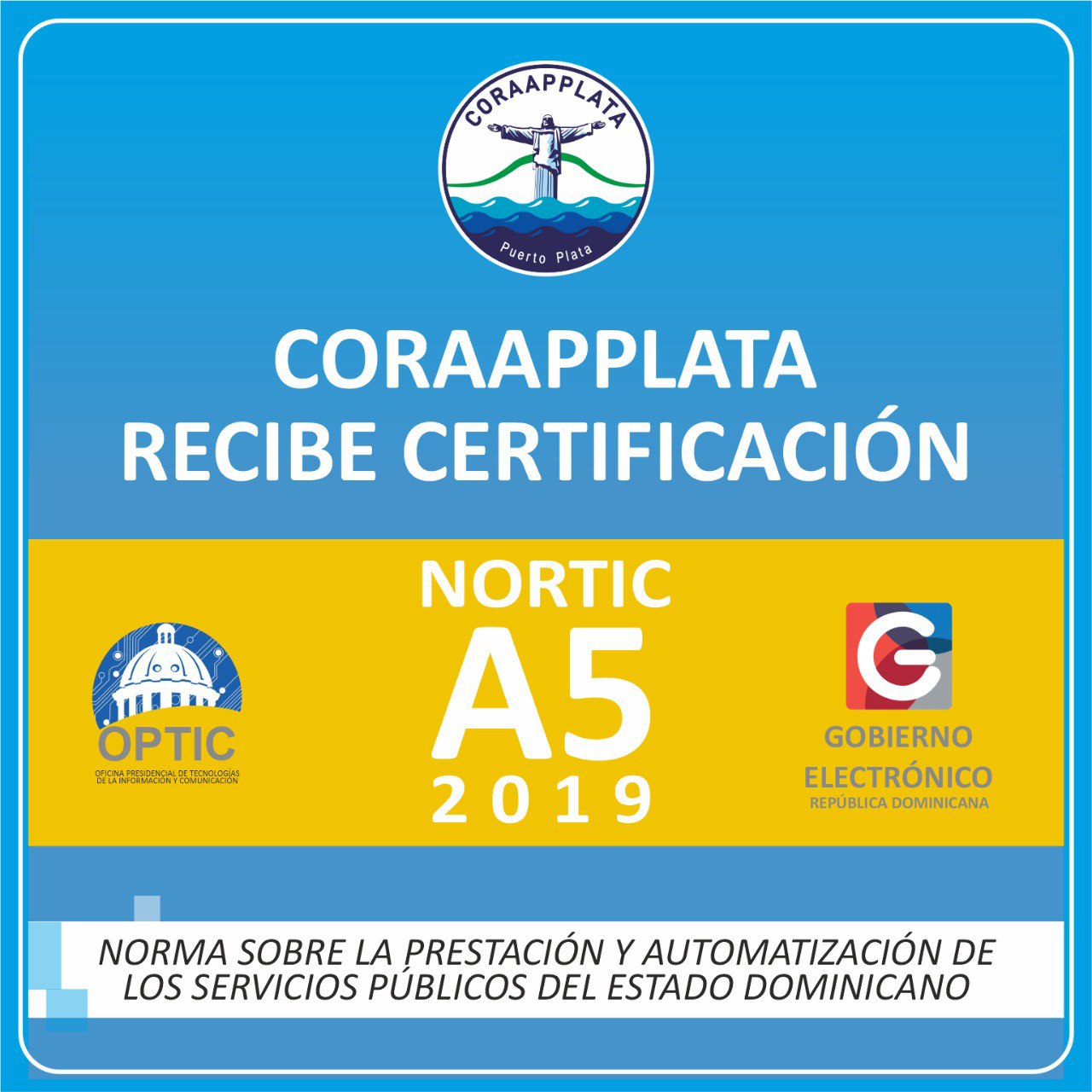 Otorgan a la CORAAPPLATA certificación NORTIC A5:2019 por excelente cumplimiento a requerimientos de servicios 